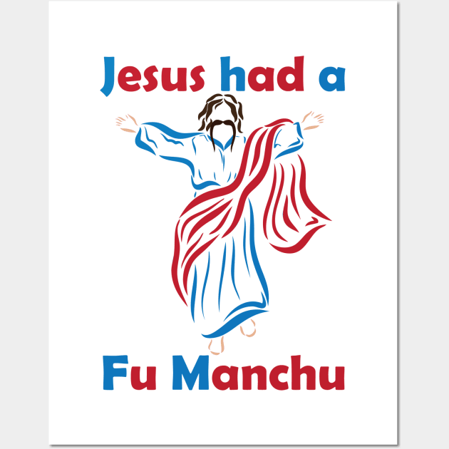 Jesus Had a Fu Manchu 3 Wall Art by TBM Christopher